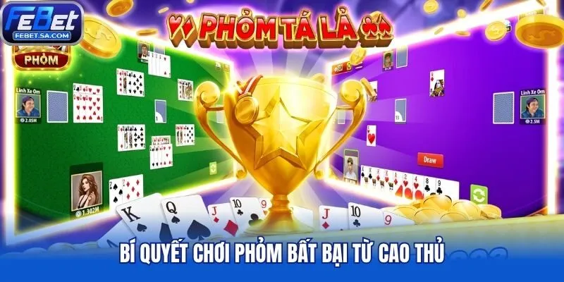 Bí quyết chơi phỏm bất bại từ cao thủ