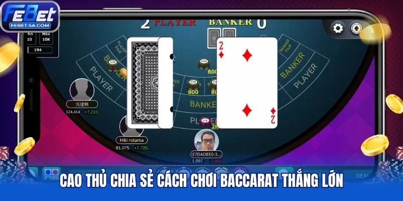 Cao thủ chia sẻ cách chơi Baccarat thắng lớn