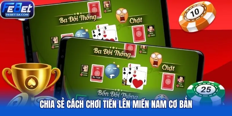 Chia sẻ cách chơi Tiến Lên miền Nam cơ bản