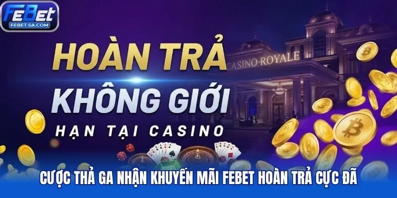 Cược thả ga nhận khuyến mãi Febet hoàn trả cực đã