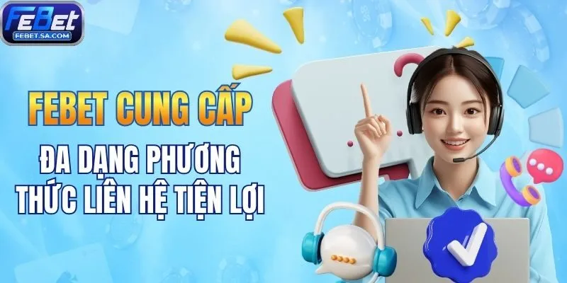 Febet cung cấp đa dạng phương thức liên hệ tiện lợi