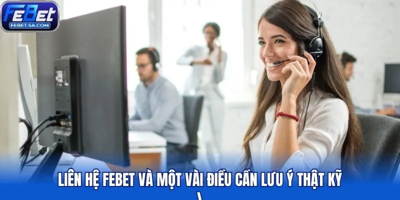 Liên hệ Febet và một vài điều cần lưu ý thật kỹ