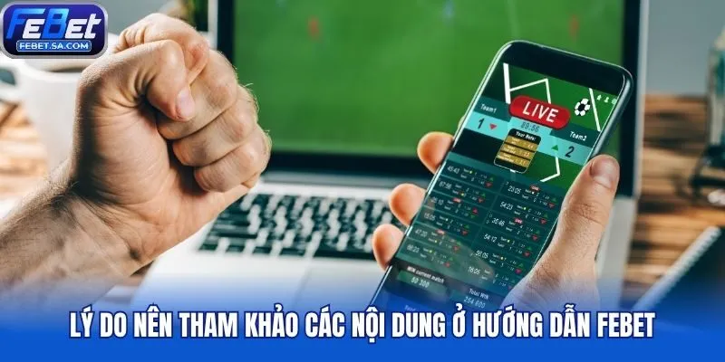 Lý do nên tham khảo các nội dung ở hướng dẫn Febet