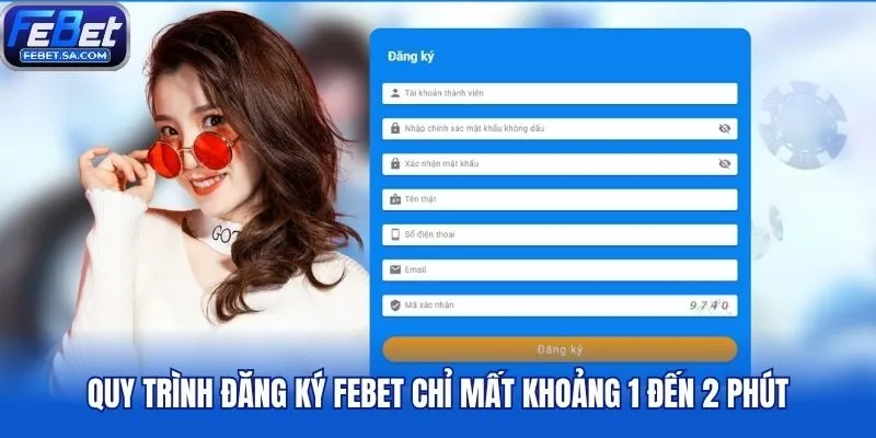 Quy trình đăng ký Febet chỉ mất khoảng 1 đến 2 phút