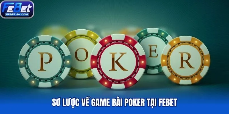 Sơ lược về game bài Poker tại Febet