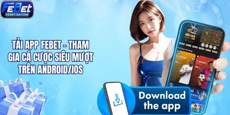 Tải App Febet - Tham Gia Cá Cược Siêu Mượt Trên Android/IOS