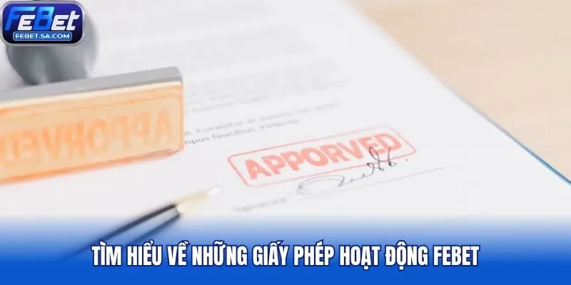 Tìm hiểu về những giấy phép hoạt động Febet