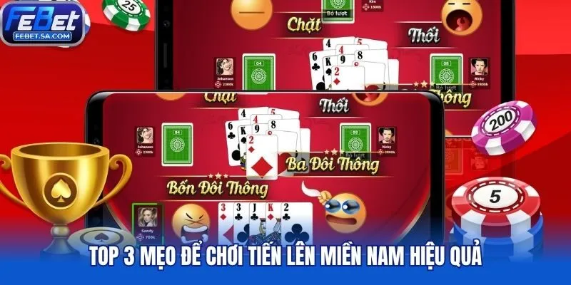 Top 3 mẹo để chơi Tiến Lên miền Nam hiệu quả