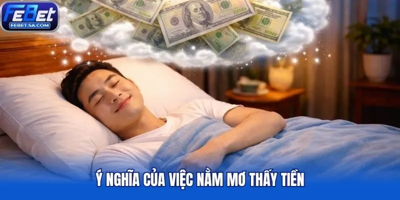 Ý nghĩa của việc nằm mơ thấy tiền